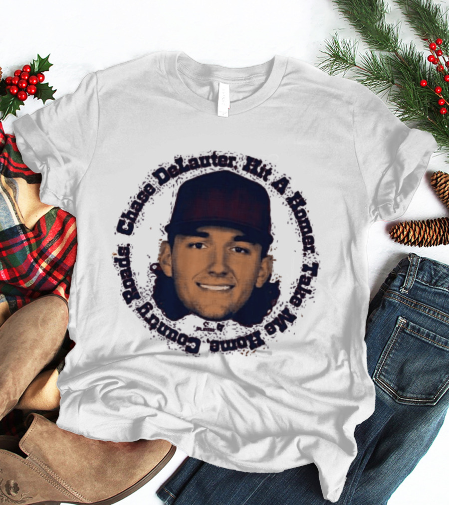 Chase DeLauter Hit A Homer Take Me Home Country Roads T-Shirt