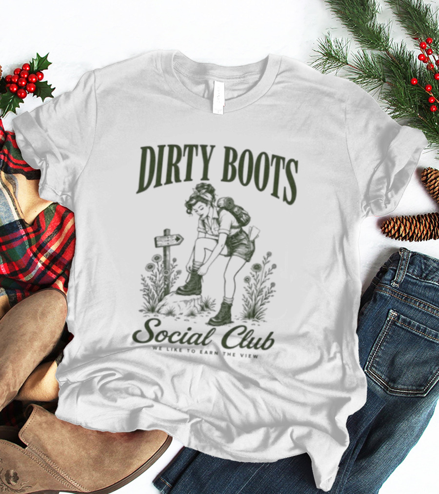 Dirty Boots Social Club We Like To Earn The View T-Shirt