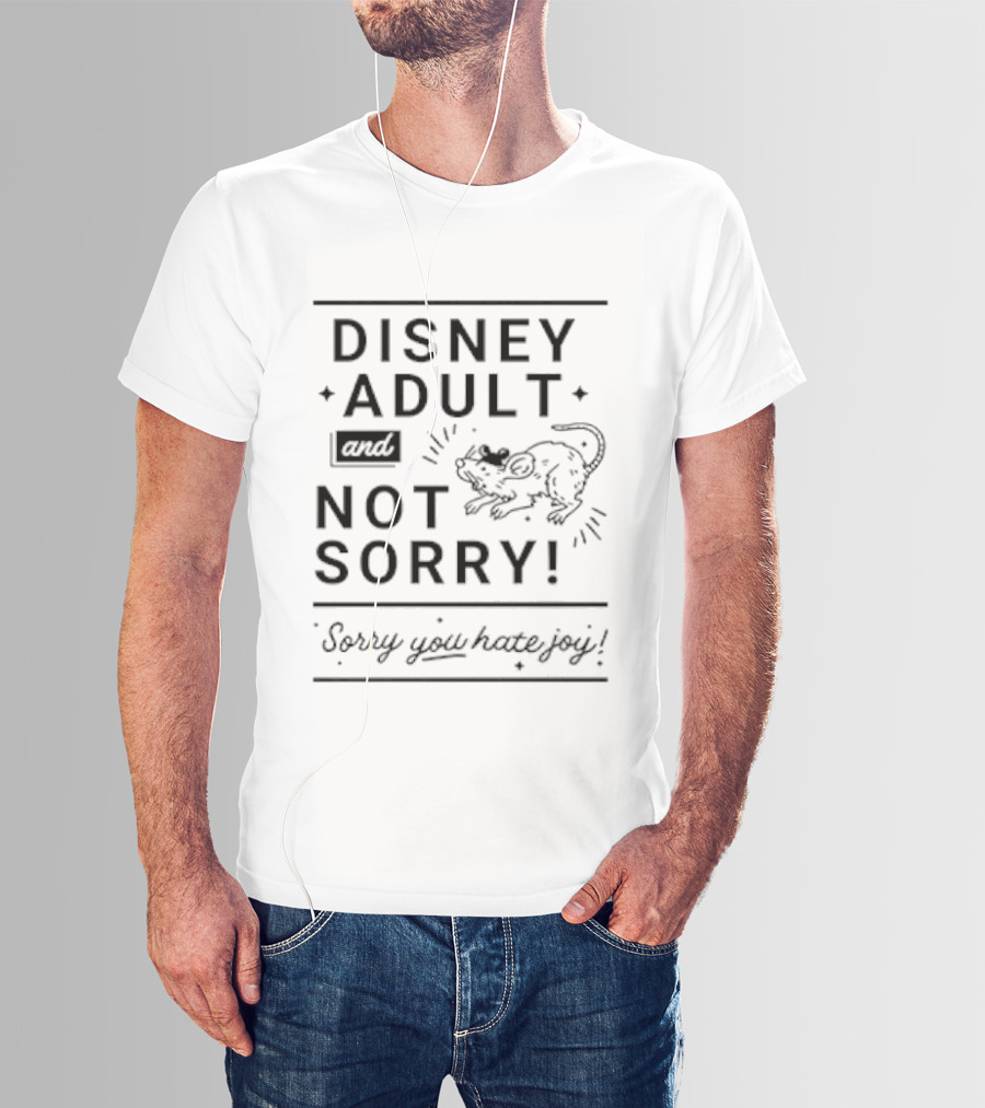 Disney Adult And Not Sorry Sorry You Hate Joy T-Shirt