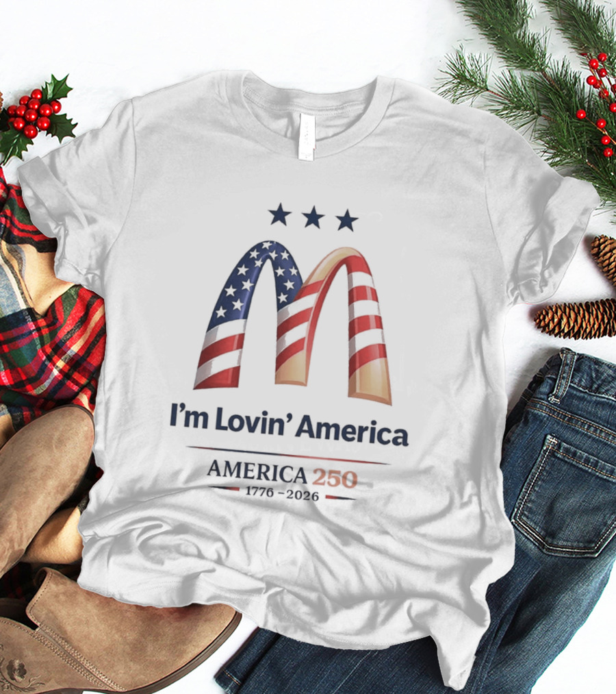 I'm Lovin' America USA 250th Birthday Celebration 1776 2026 T-Shirt