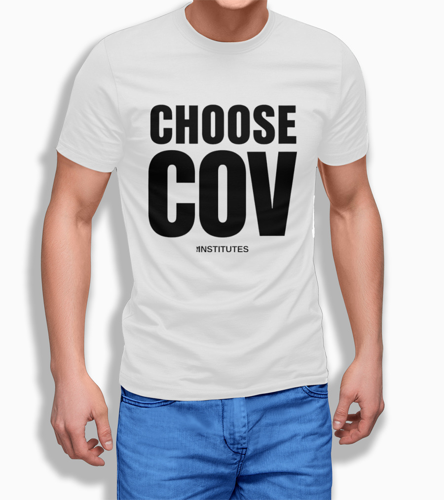 Choose Cov Institutes T-Shirt