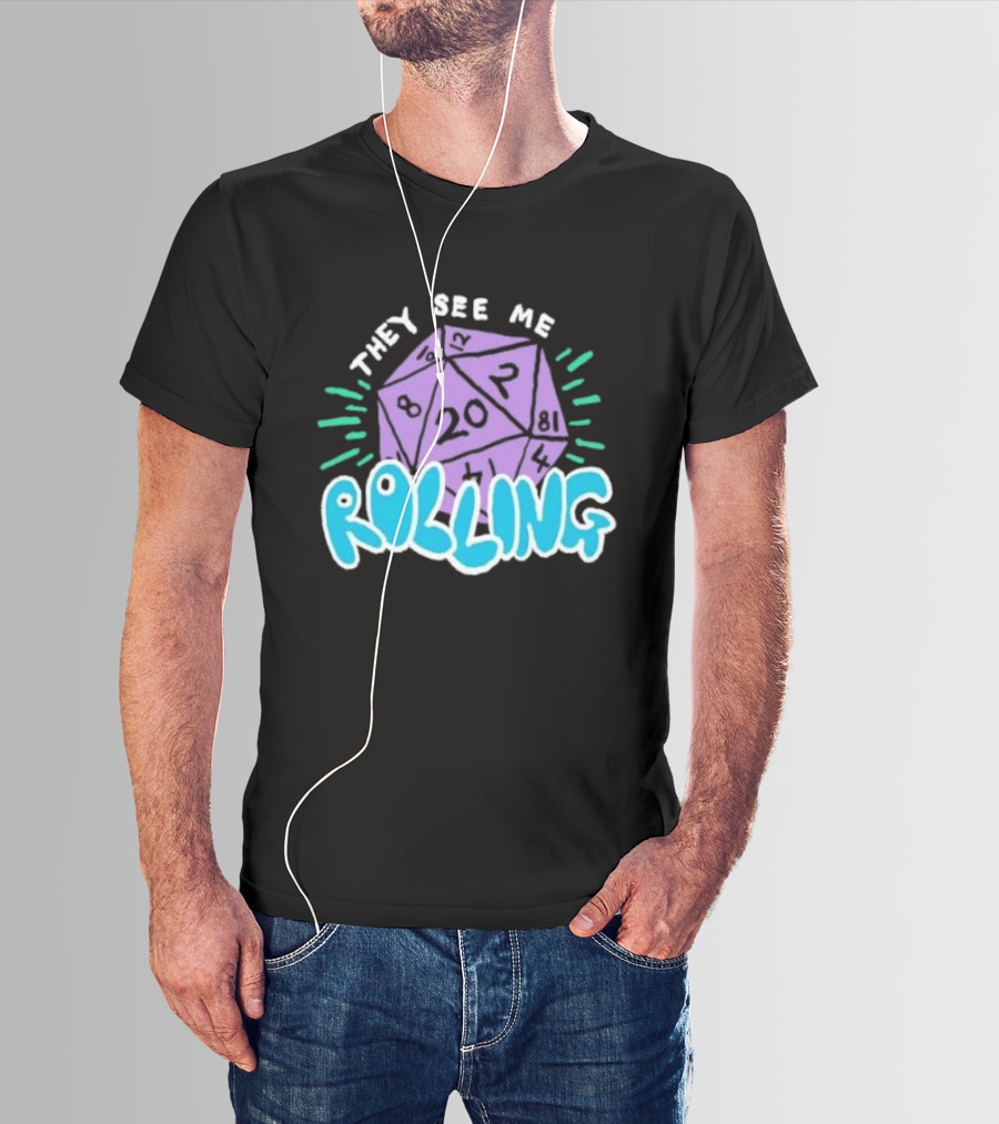 They See Me Rolling Dice 20 Dungeons & Dragons T-Shirt
