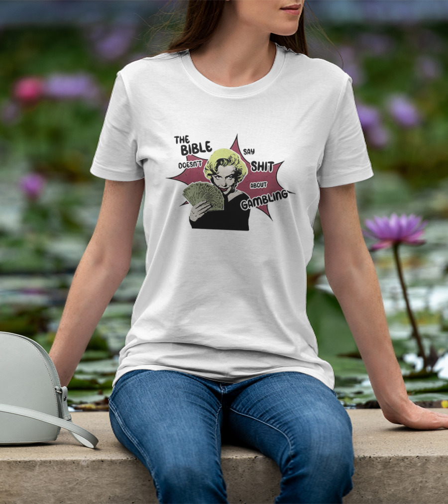 Marilyn Monroe The Bible Doesn't Say Shit About Gambling T-Shirt