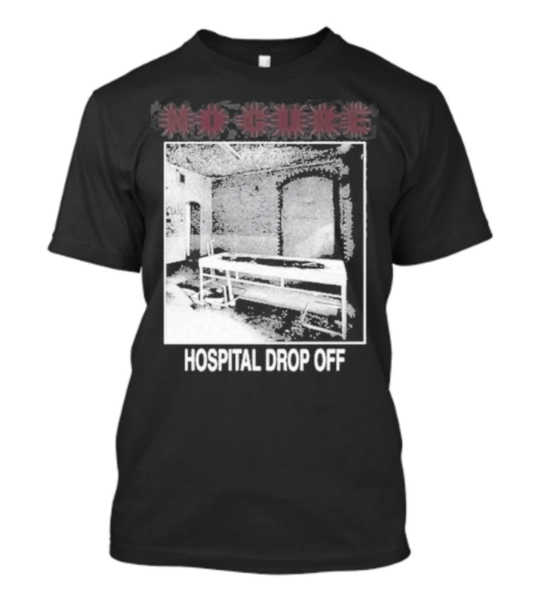 No Cure Hospital Drop Off Botched Procedure T-Shirt