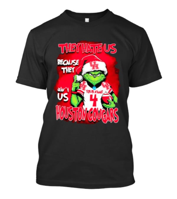 Grinch Santa They Hate Us Because They Ain't Us Houston Cougars Custom Your Name And Number T-Shirt