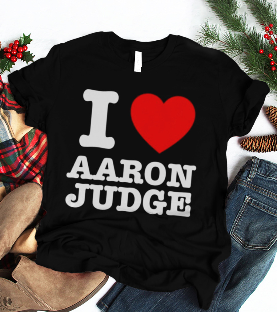 I Love Aaron Judge New York Yankees Fan T-Shirt