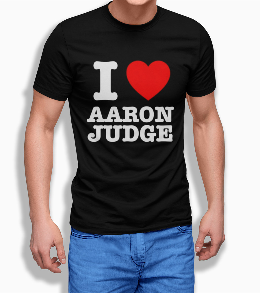 I Love Aaron Judge New York Yankees Fan T-Shirt