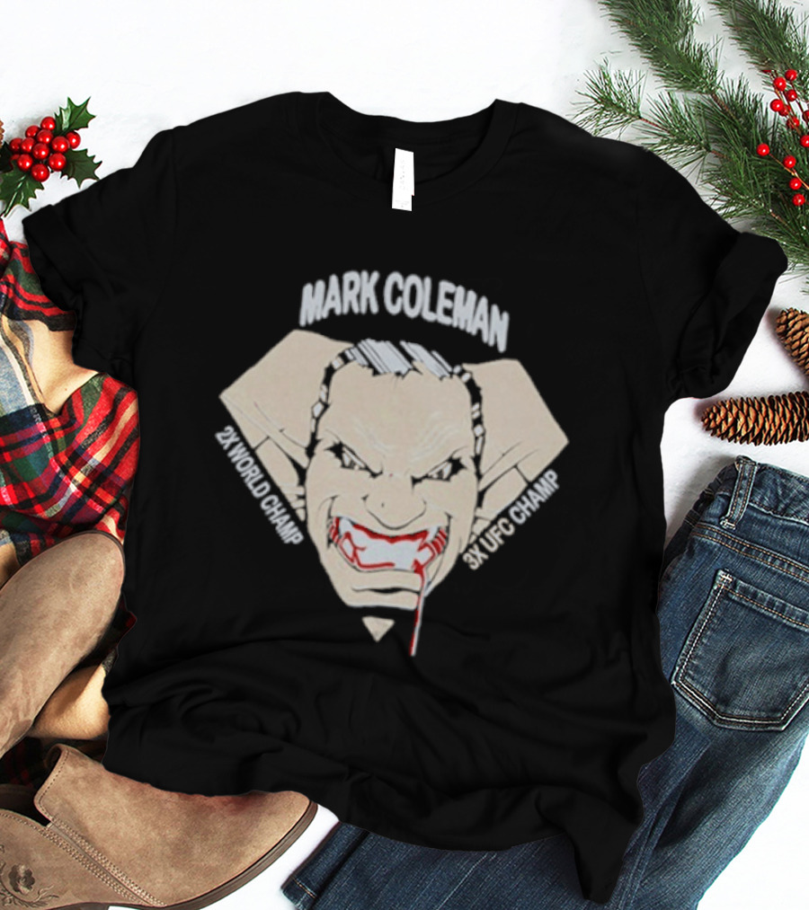 Mark Coleman 2X World Champ 3X UFC Champ Intense Fighter Face T-Shirt