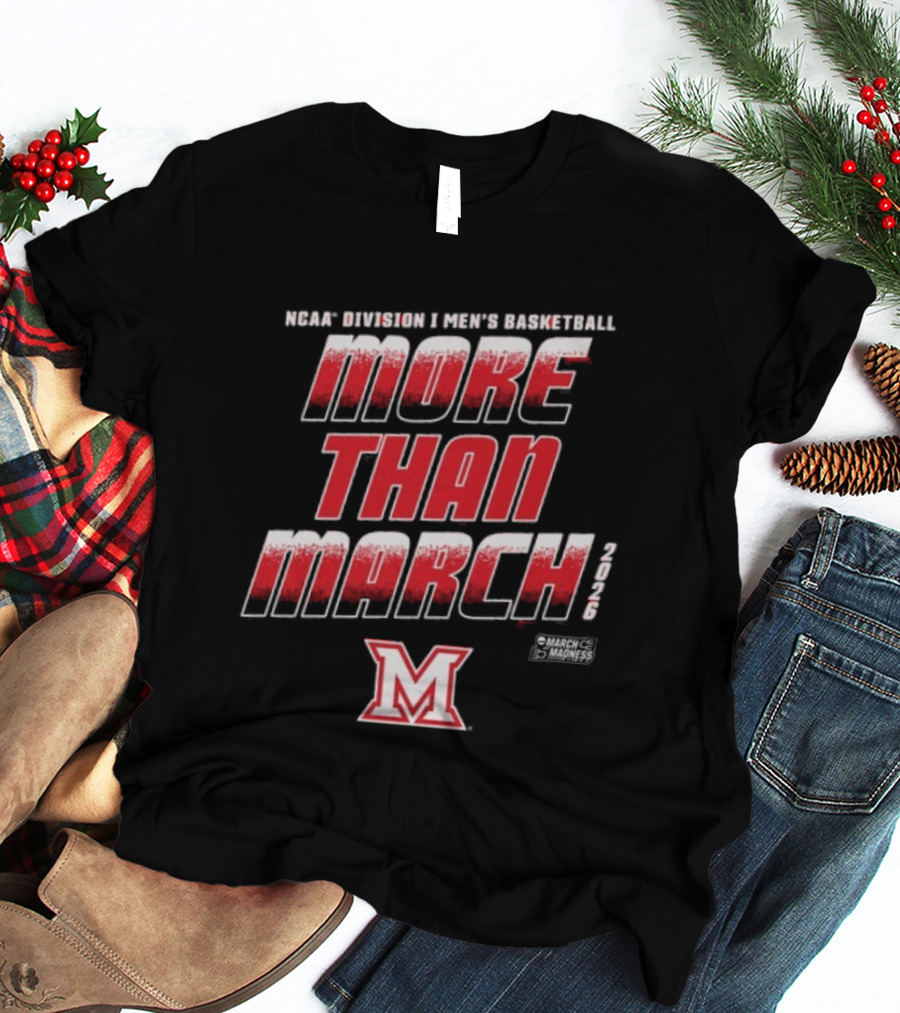 Miami University Men's Basketball More Than March 2026 M T-Shirt