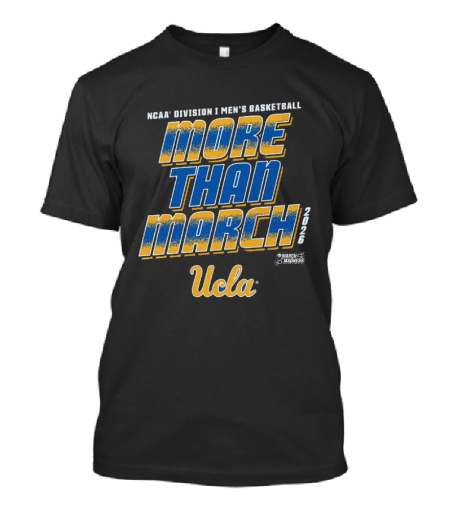 NCAA Division I UCLA Men's Basketball More Than March 2026 T-Shirt