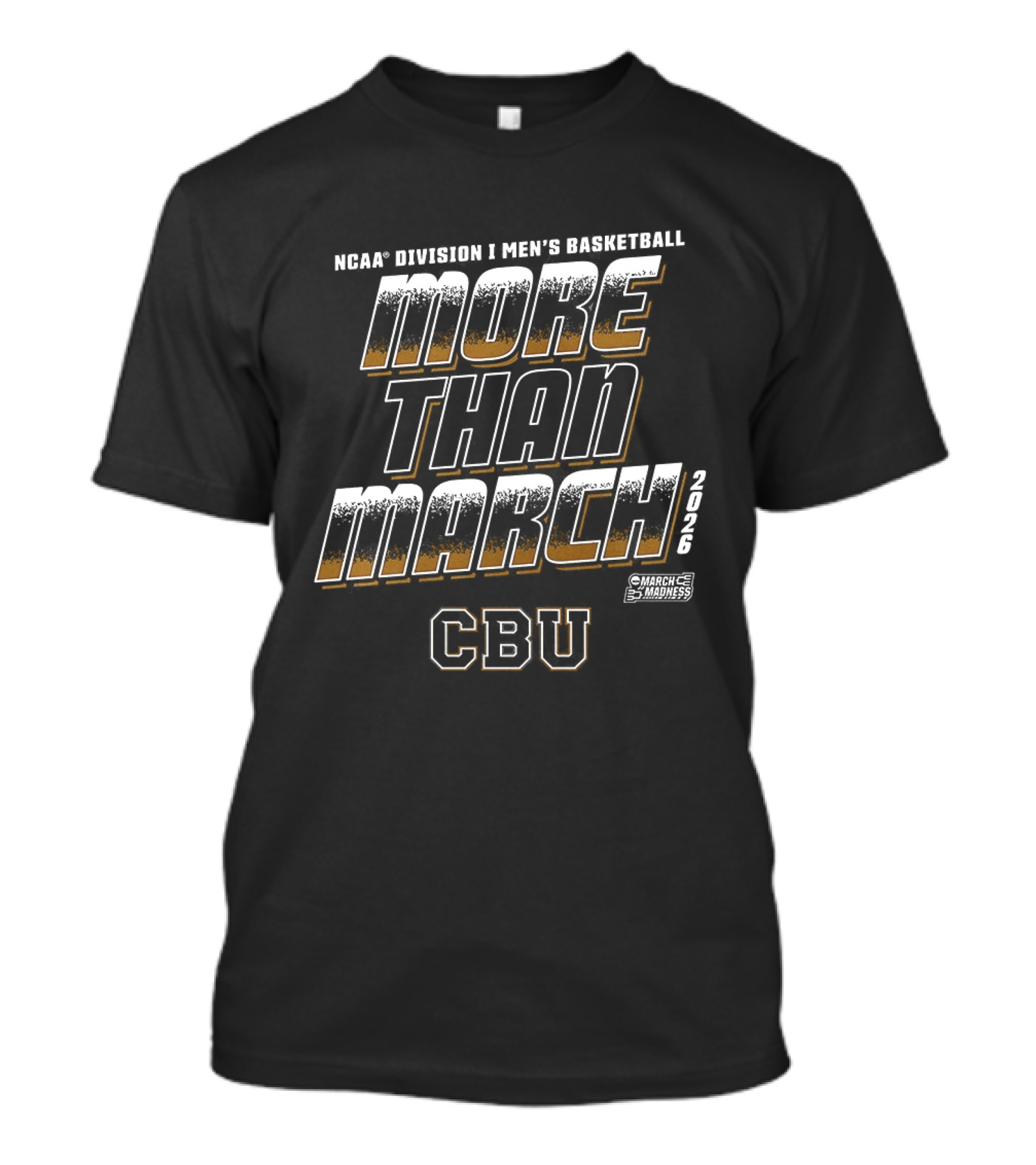 NCAA D1 Men's Basketball More Than March CBU Lancers March Madness T-Shirt