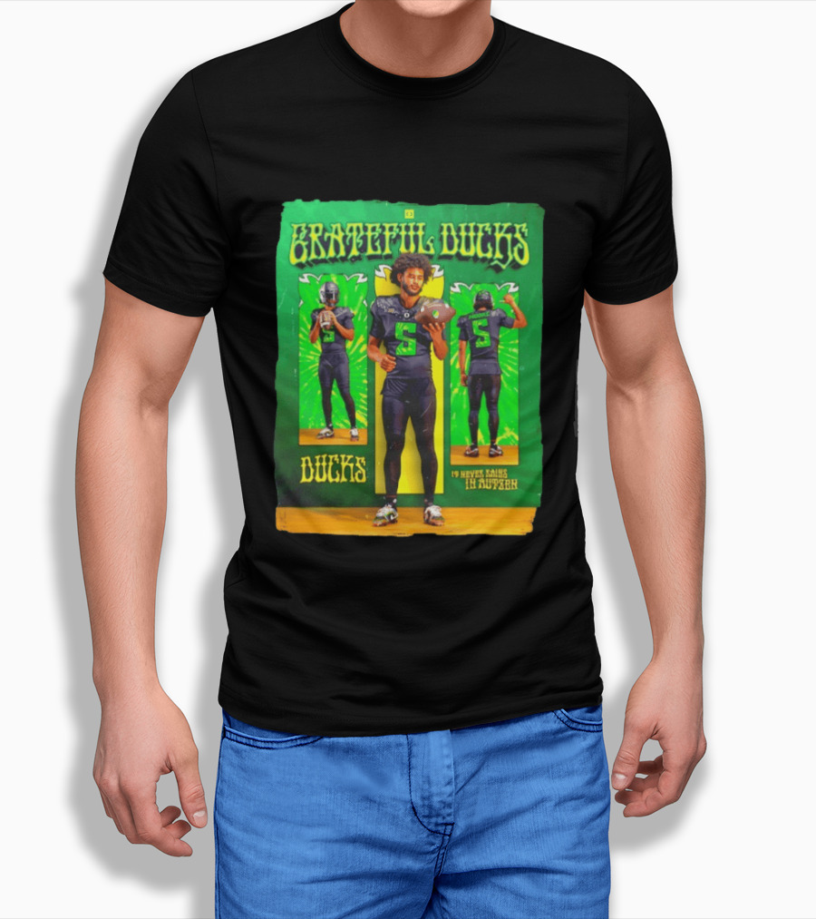 Grateful Ducks Dante Moore Oregon Football It Never Rains In Autzen T-Shirt