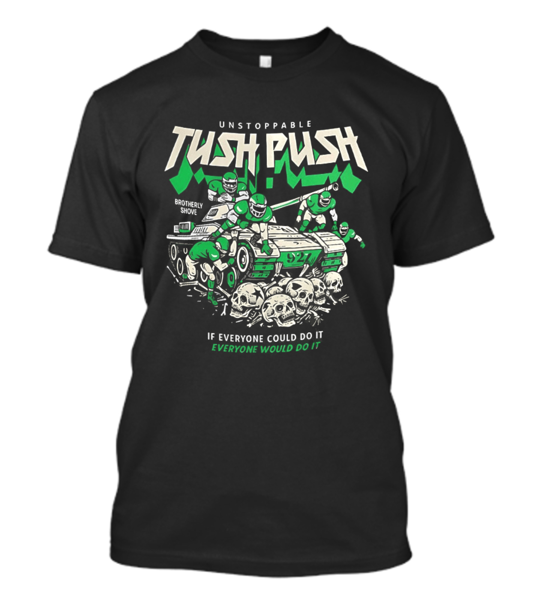 Unstoppable Tush Push If Everyone Did It Brotherly Shove T-Shirt