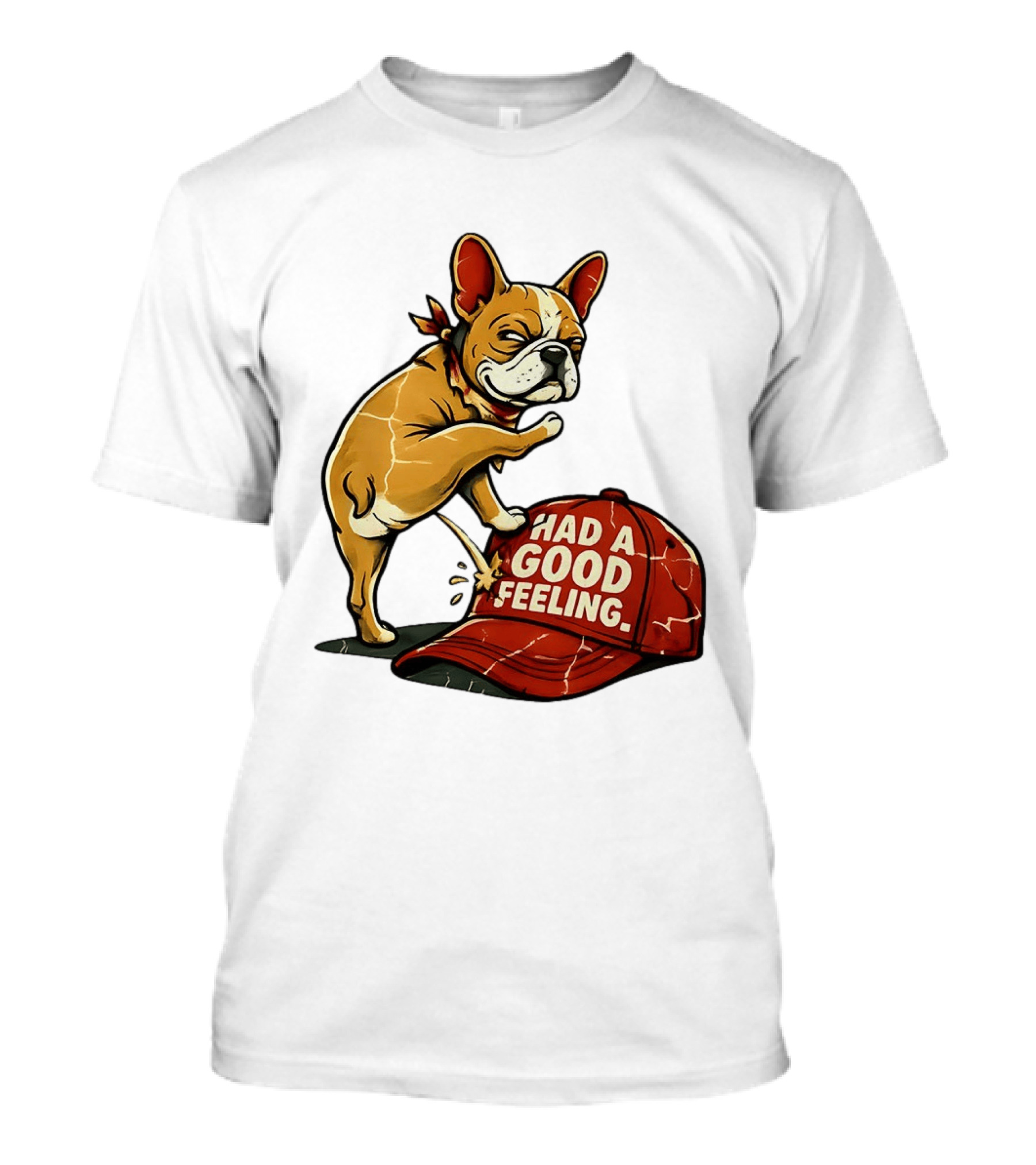 French Bulldog Peeing On Red Hat Had A Good Feeling T-Shirt