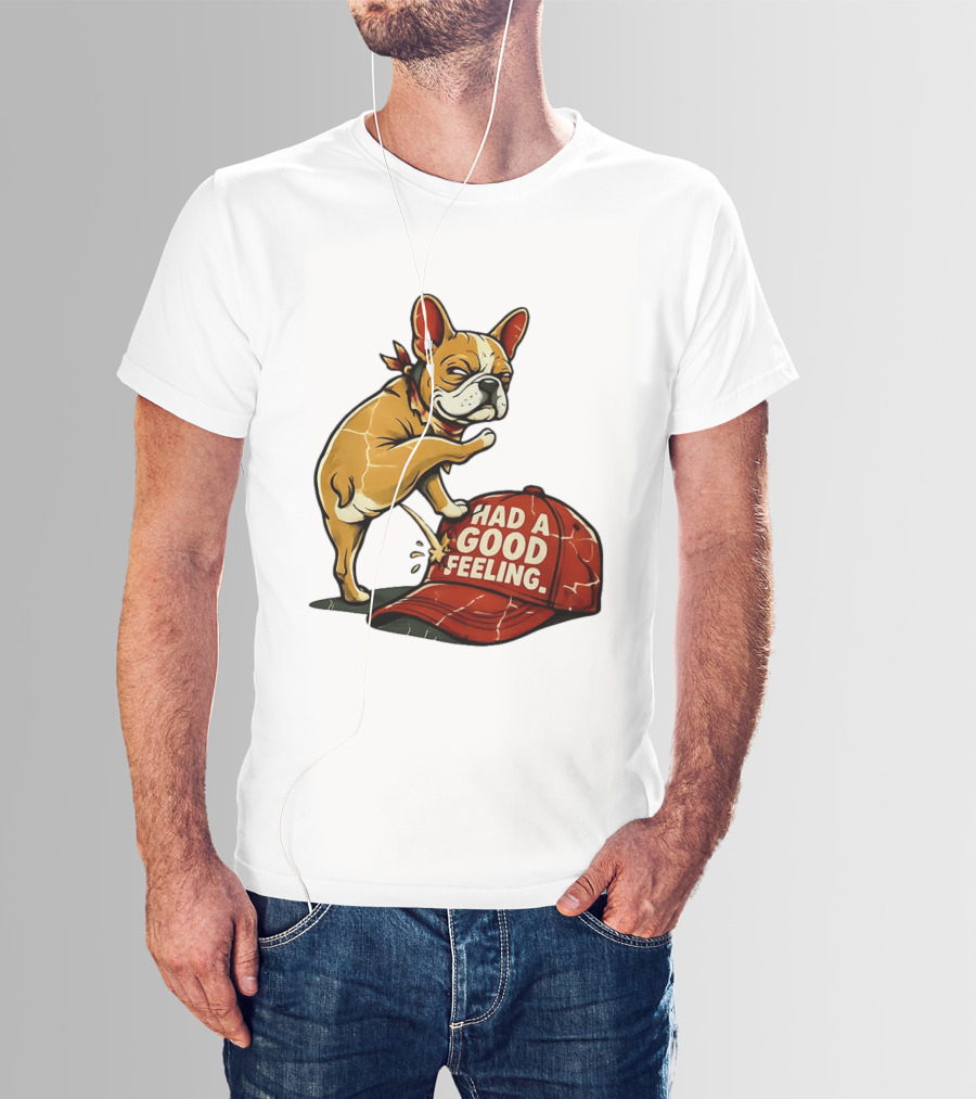 French Bulldog Peeing On Red Hat Had A Good Feeling T-Shirt