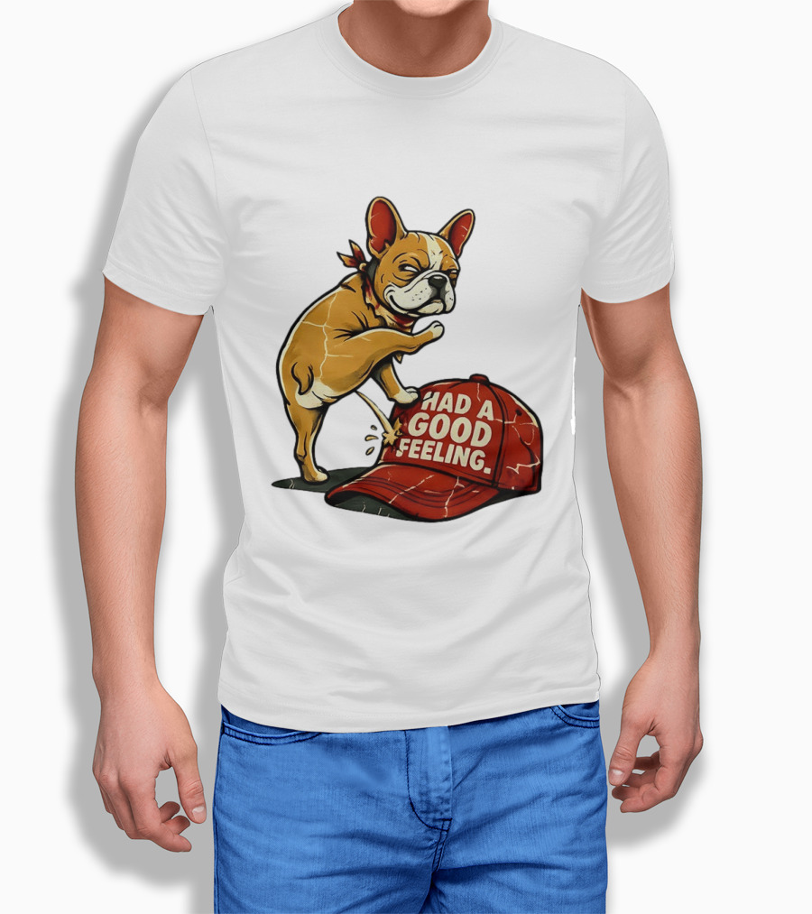French Bulldog Peeing On Red Hat Had A Good Feeling T-Shirt