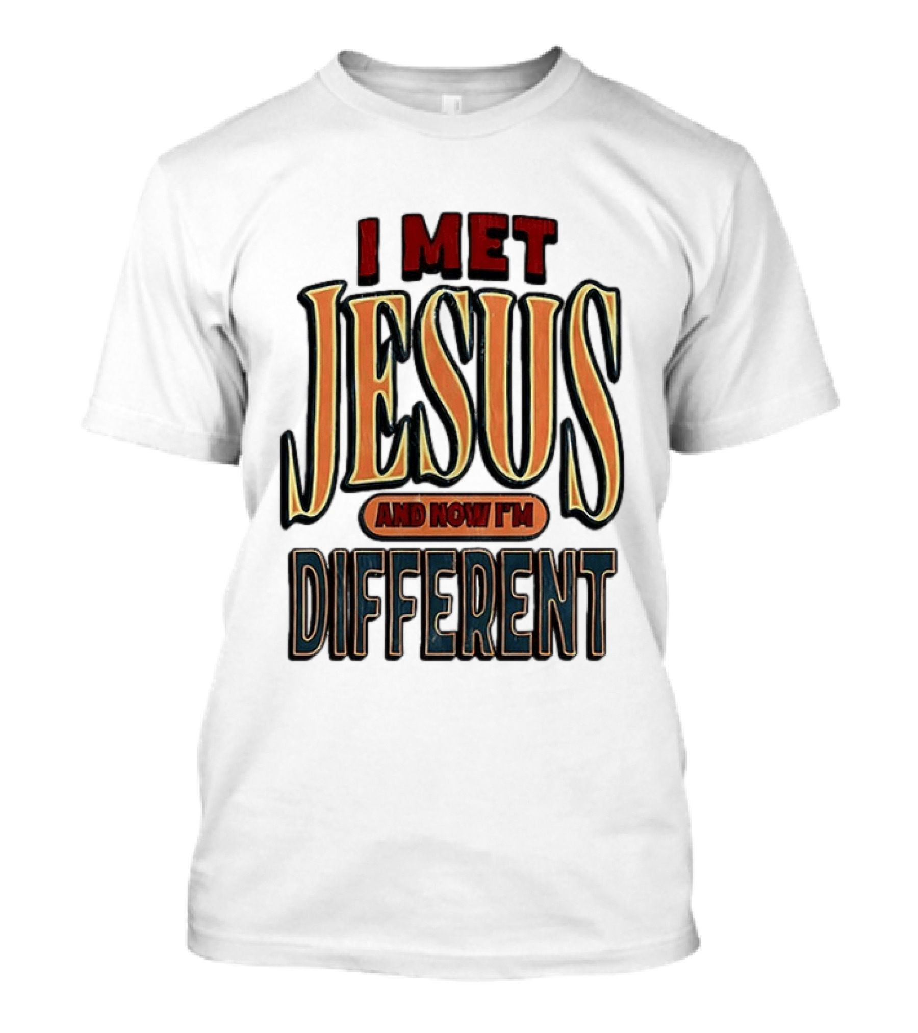 I Met Jesus And Now I'm Different T-Shirt