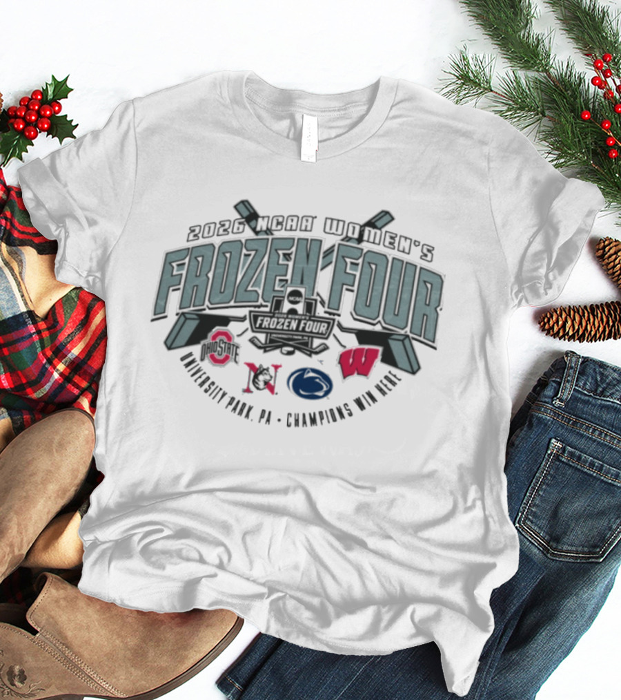2026 NCAA Women's Frozen Four University Park PA Champions Run Here T-Shirt