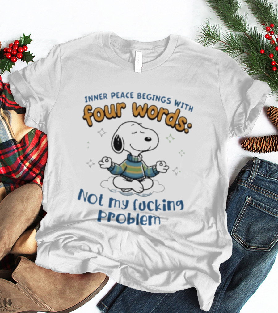 Snoopy Inner Peace Begins With Four Words Not My Problem Yoga Mood T-Shirt