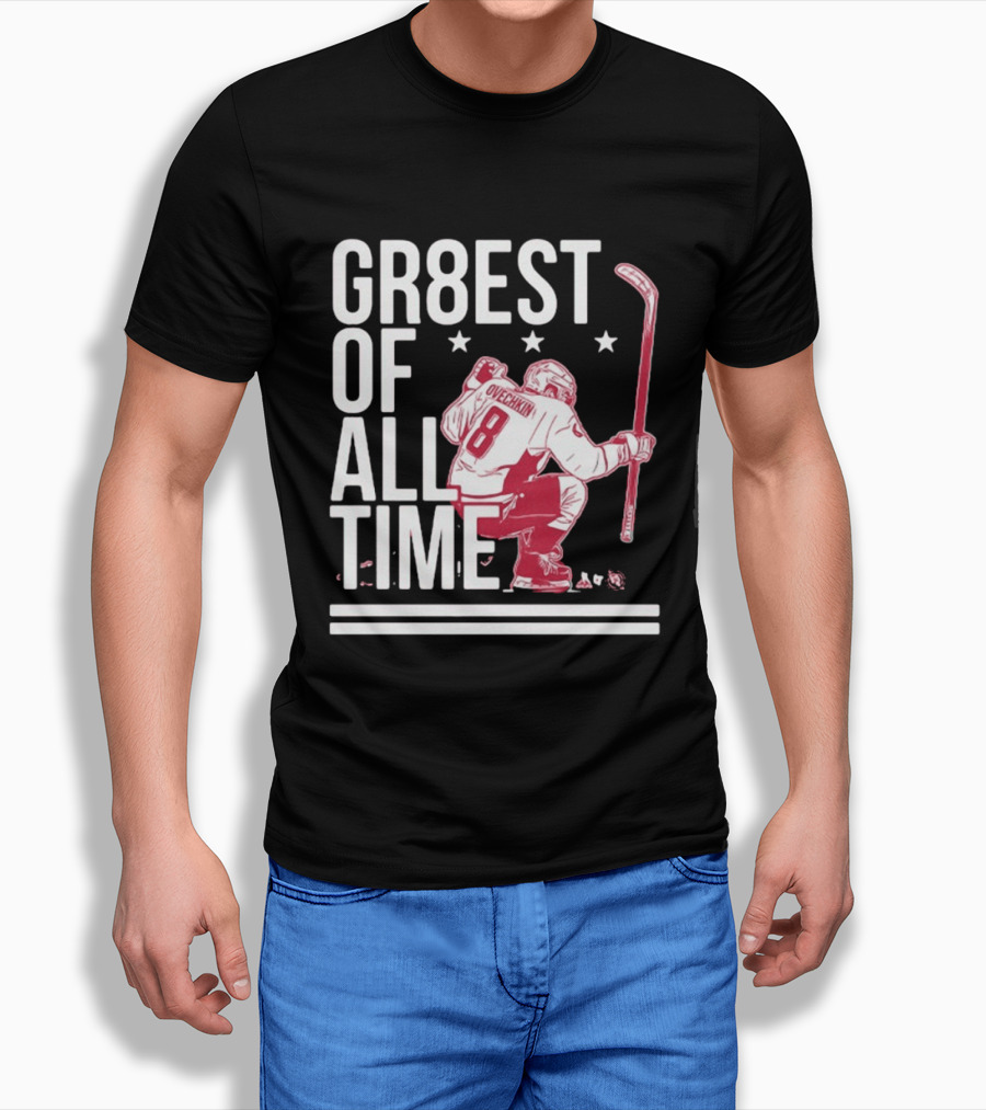 GR8EST Of All Time Ovechkin 8 Hockey T-Shirt