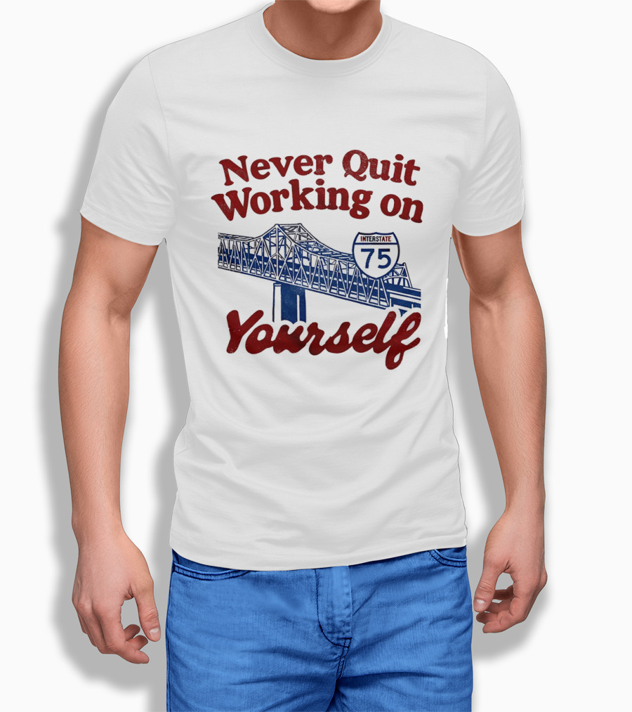 Never Quit Working On Yourself Interstate 75 Brent Spence Bridge T-Shirt