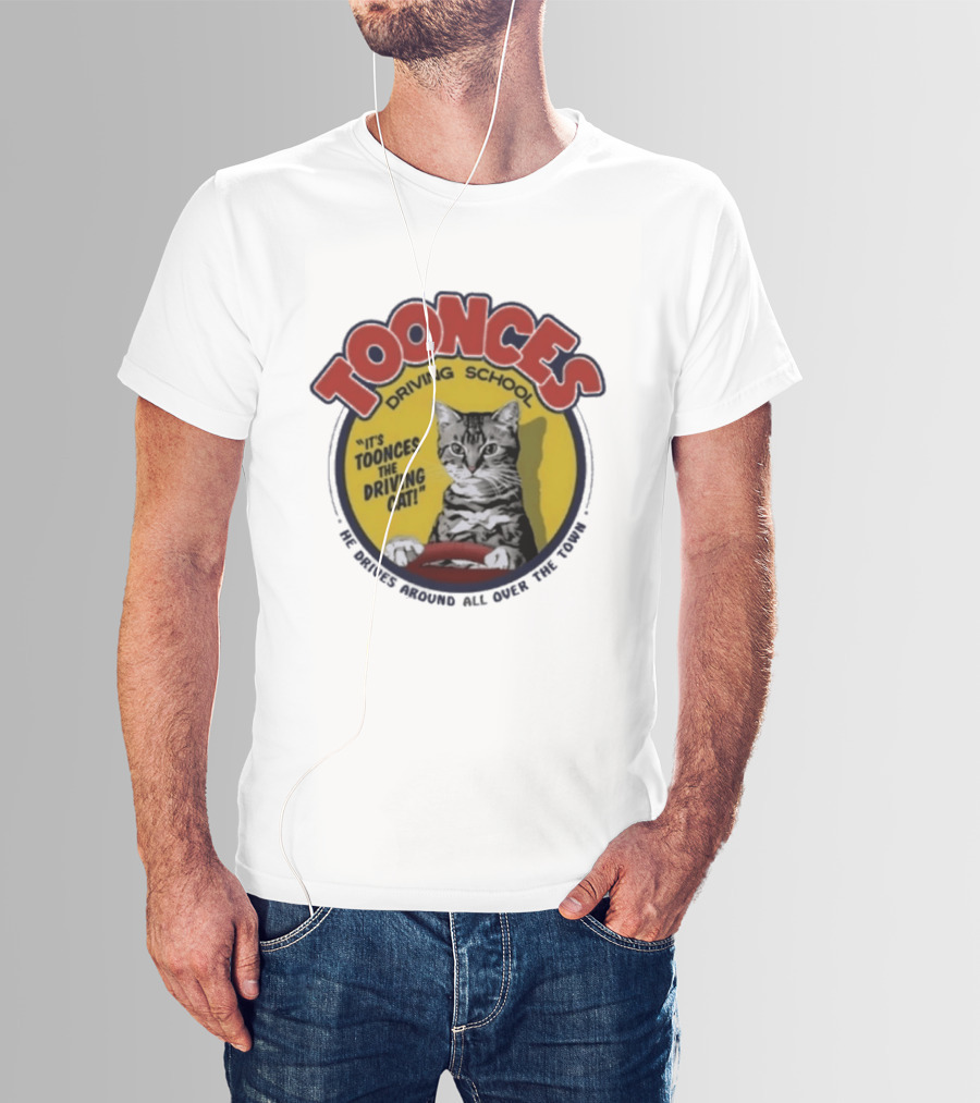 Toonces Driving School It's Toonces The Driving Cat He Drives Around All Over The Town T-Shirt
