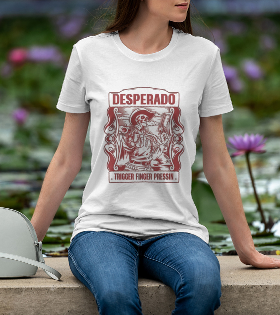 Desperado Trigger Finger Pressin T-Shirt