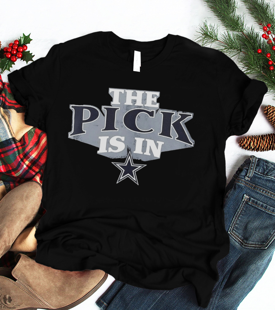 The Pick Is In Dallas Cowboys Football Star T-Shirt