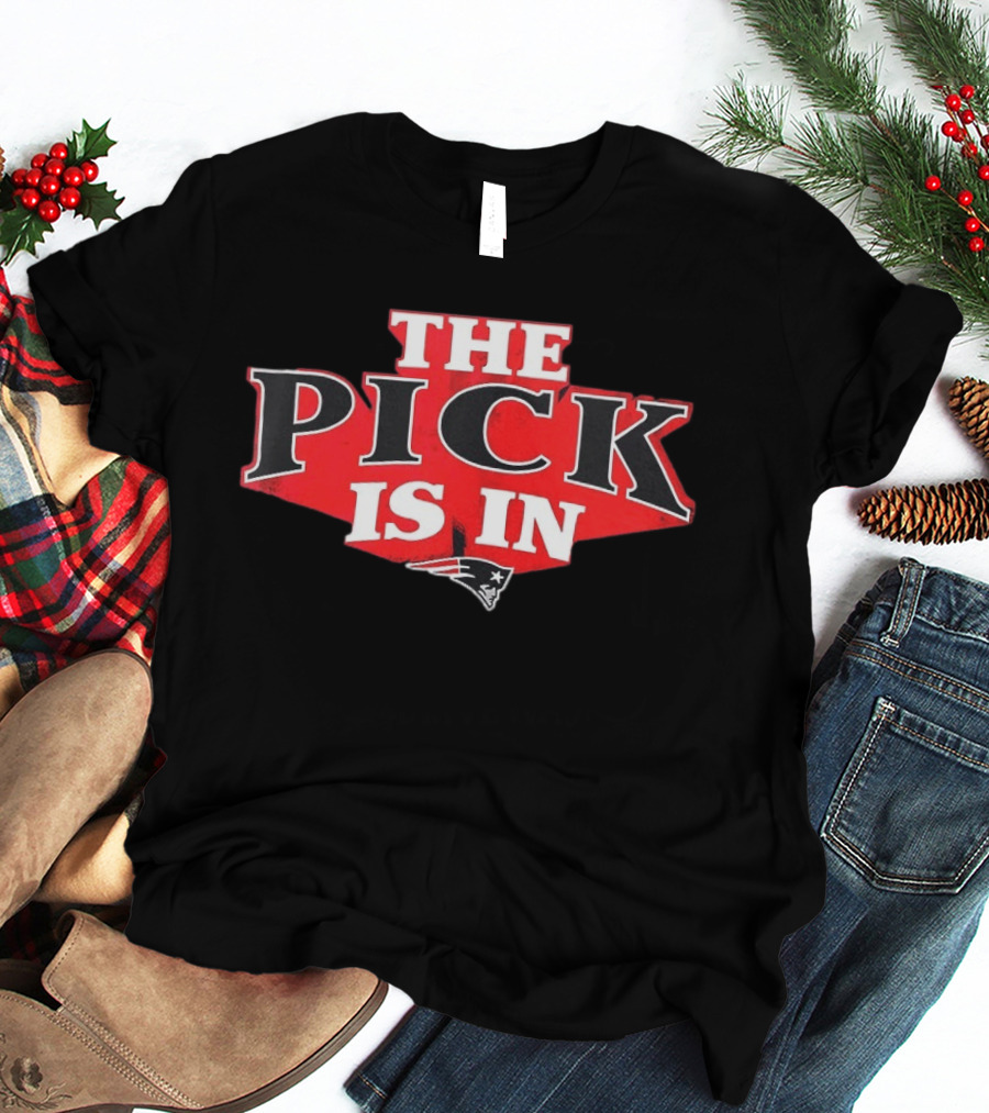 The Pick Is In New England Patriots T-Shirt