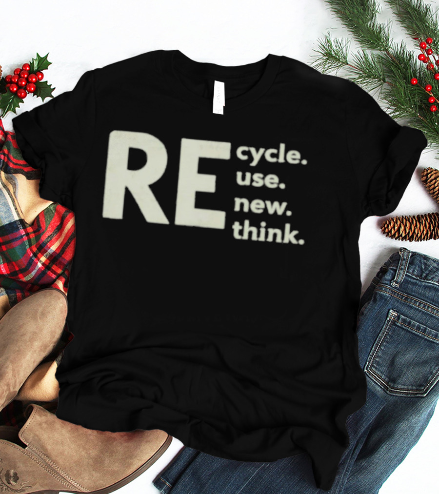 Recycle Reuse Renew Rethink T-Shirt