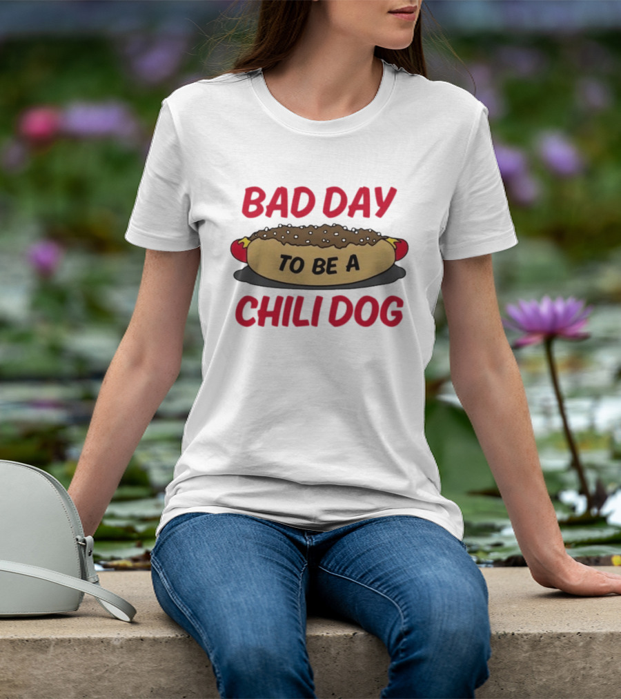 Bad Day To Be A Chili Dog Funny Hot Dog Lover T-Shirt