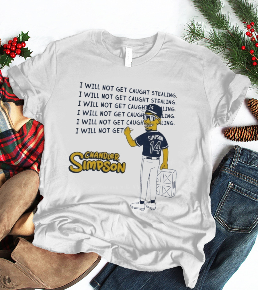 Chandler Simpson I Will Not Get Caught Stealing Baseball T-Shirt