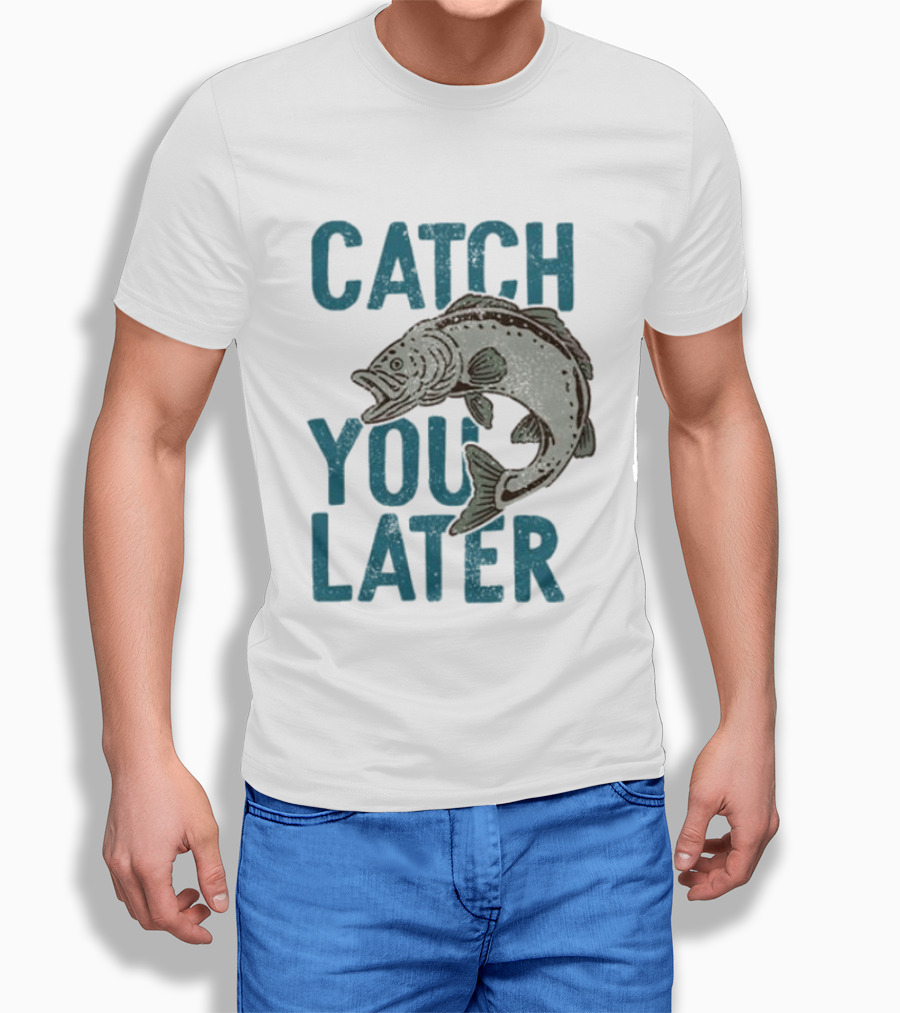 Catch You Later Fish T-Shirt