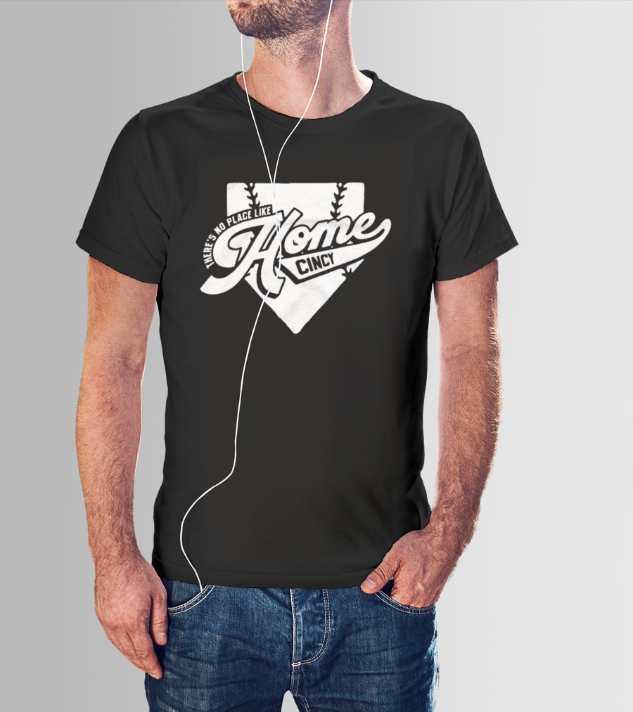 There's No Place Like Home Cincy Baseball T-Shirt