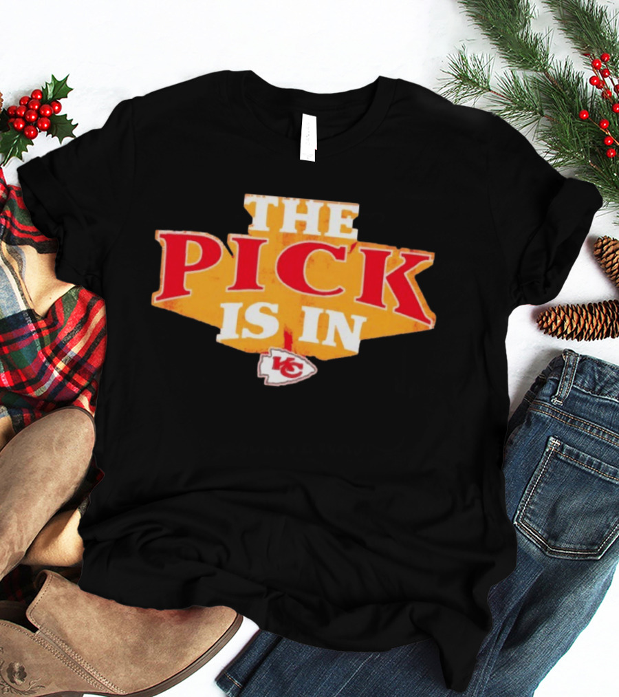 The Pick Is In Kansas City Chiefs NFL Draft T-Shirt