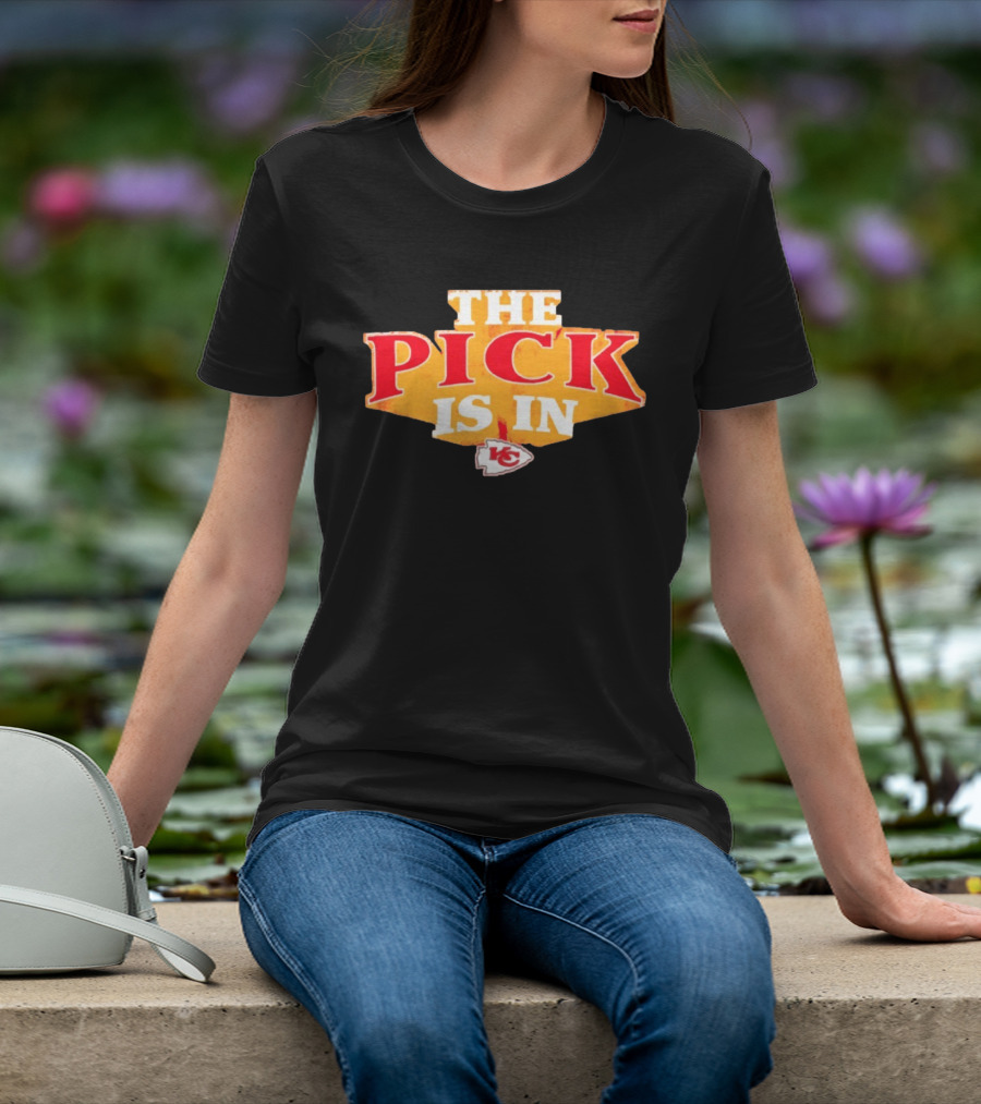The Pick Is In Kansas City Chiefs NFL Draft T-Shirt