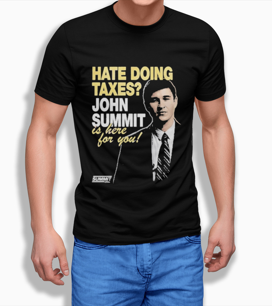 Hate Doing Taxes John Summit Is Here For You T-Shirt