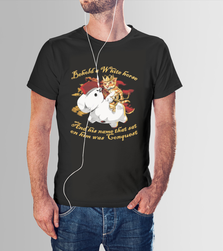 Behold A White Horse And His Name That Sat On Him Was Conquest Cat T-Shirt