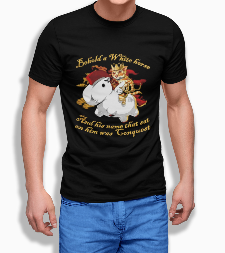 Behold A White Horse And His Name That Sat On Him Was Conquest Cat T-Shirt