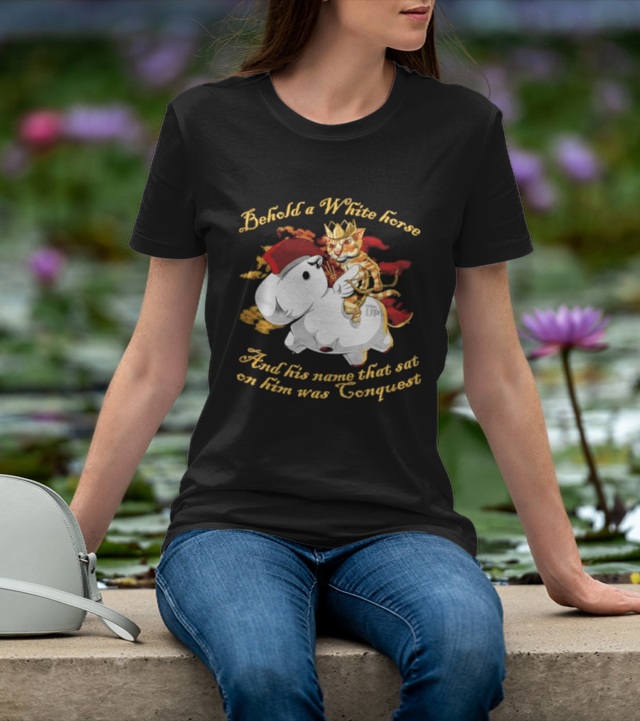 Behold A White Horse And His Name That Sat On Him Was Conquest Cat T-Shirt