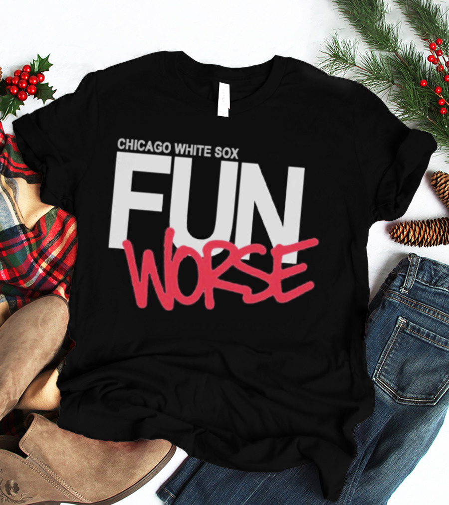 Chicago White Sox Fun Worse T-Shirt