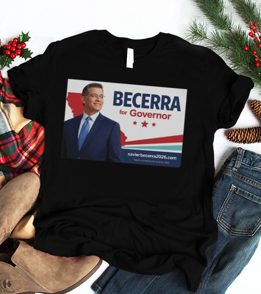Becerra For Governor 2026 California Campaign Xavier Becerra T-Shirt
