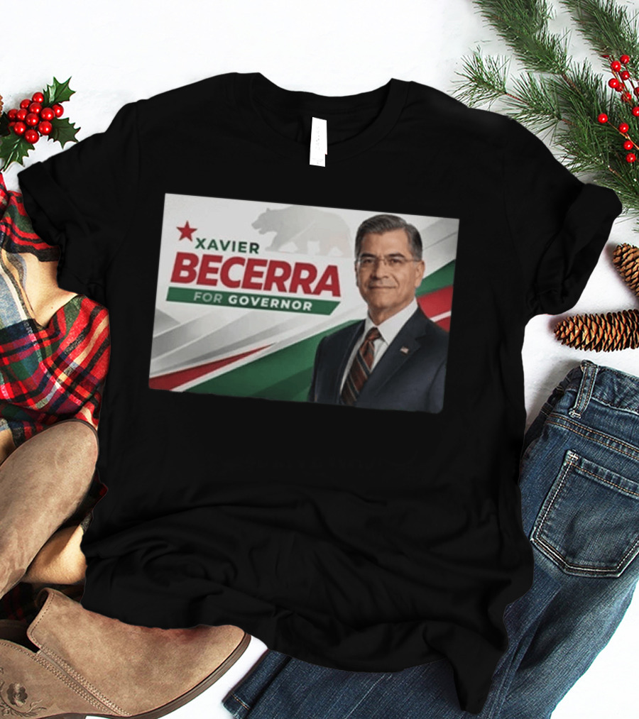 Xavier Becerra For Governor California 2026 Campaign T-Shirt