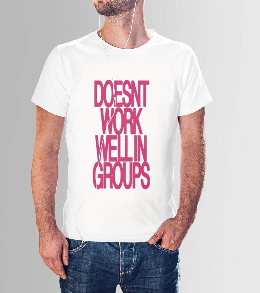 Adela Doesn't Work Well In Groups T-Shirt