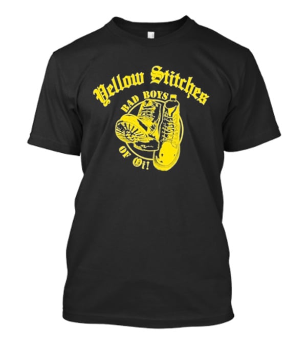 Yellow Stitches Bad Boys Of Oi Friends Family Forever Punk Boots T-Shirt