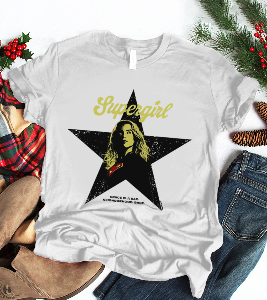 Supergirl Kara Zor El 2026 Movie Star Space Is A Bad Neighborhood Babe T-Shirt
