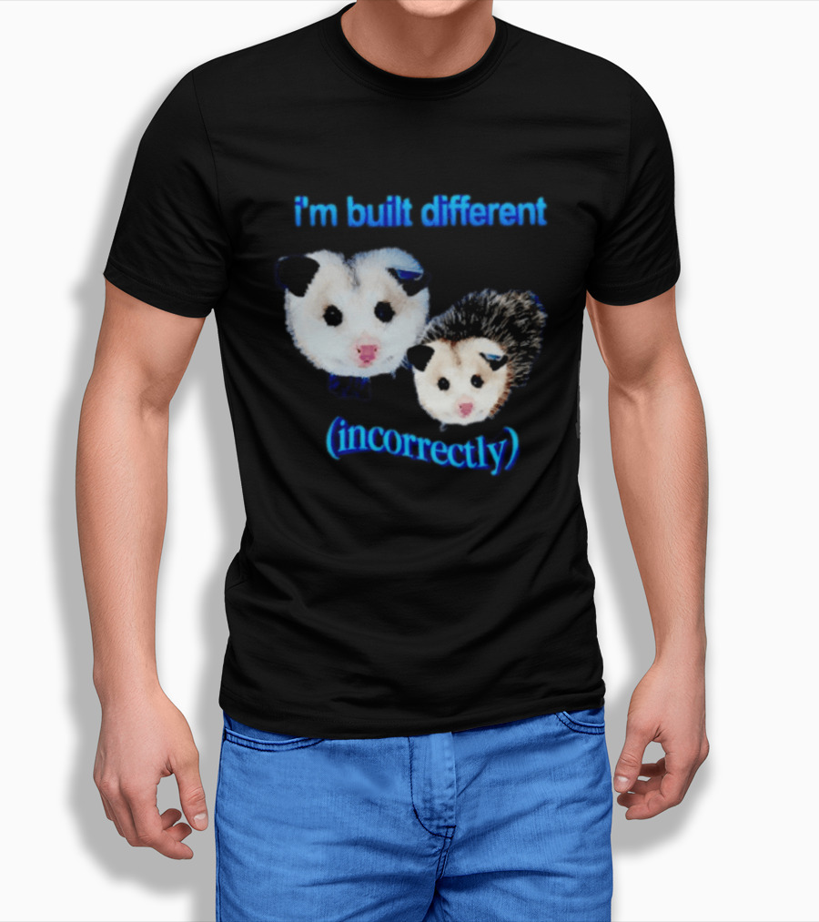 I'm Built Different Incorrectly Opossums T-Shirt