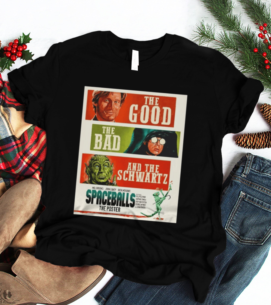 The Good The Bad And The Schwartz Spaceballs Movie 1987 Mel Brooks John Candy Rick Moranis Bill Pullman T-Shirt