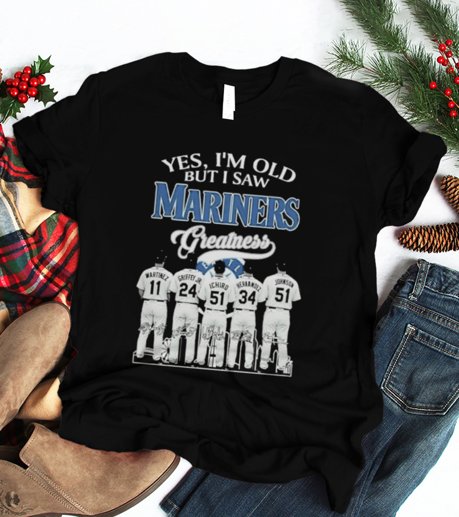 Yes I Am Old But I Saw Mariners Greatness Legends Seattle Baseball Team T-Shirt