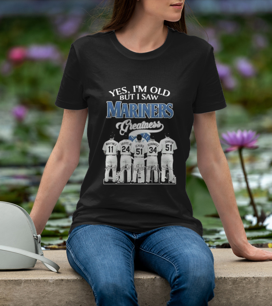 Yes I Am Old But I Saw Mariners Greatness Legends Seattle Baseball Team T-Shirt